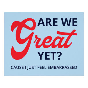 Are We Great Yet? Cause I Just Feel Embarrassed V Poster