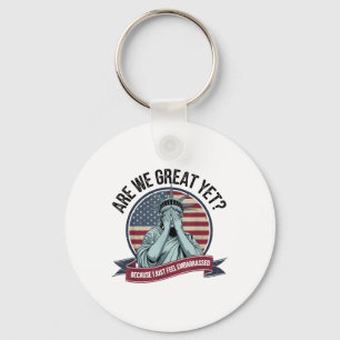 Are We Great Yet Cause I Just Feel Embarred Men &a Key Ring