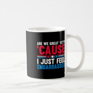 Are We Great Yet Cause I Just Feel Emrred Anti Tru Coffee Mug