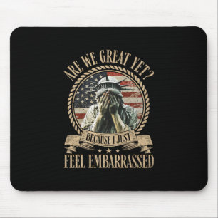 Are We Great Yet Cause I Just Feel Emrred Anti Tru Mouse Mat
