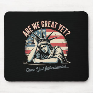 Are We Great Yet cause I Just Feel Exhausted Anti Mouse Mat