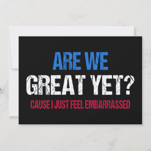 Are We Great Yet? I Just Feel Embarrassed II