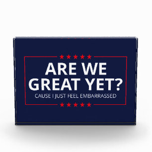 Are We Great Yet? I Just Feel Embarrassed III Photo Block