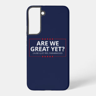 Are We Great Yet? I Just Feel Embarrassed III Samsung Galaxy Case