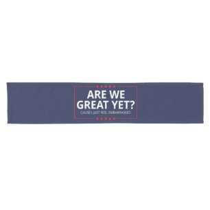 Are We Great Yet? I Just Feel Embarrassed III Short Table Runner