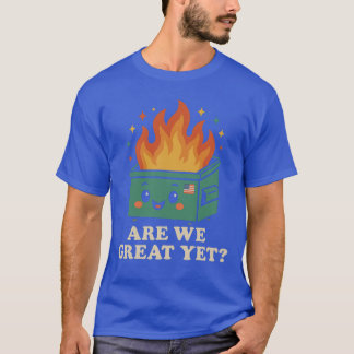 ARE WE GREAT YET T-Shirt