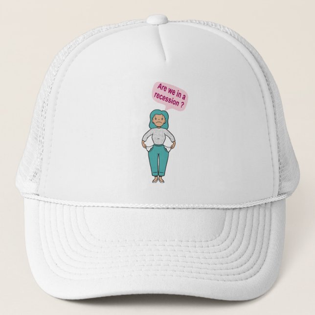 Are we in a recession? trucker hat (Front)