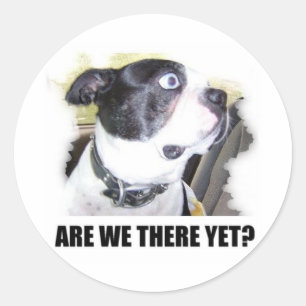ARE WE THERE YET CLASSIC ROUND STICKER