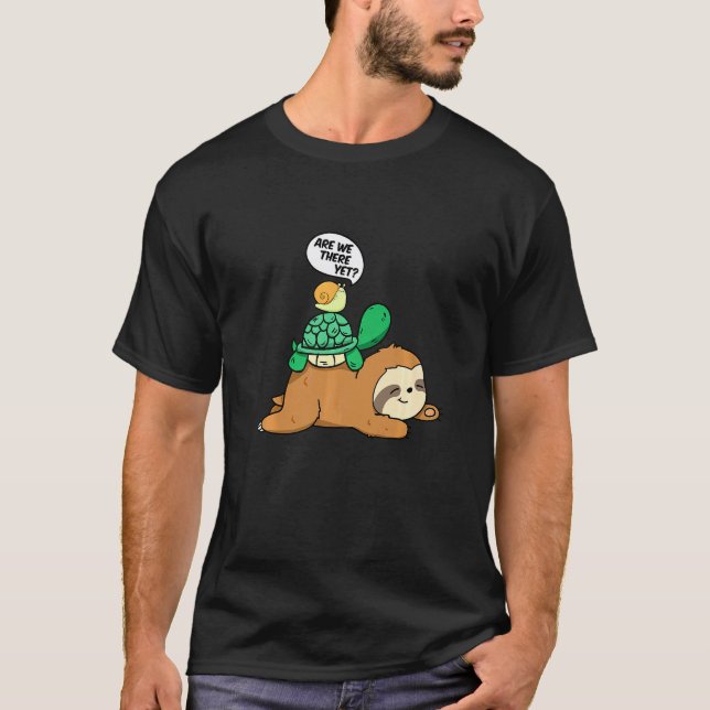 Are We There Yet Funny Snail Turtle Sloth Joke Tee (Front)