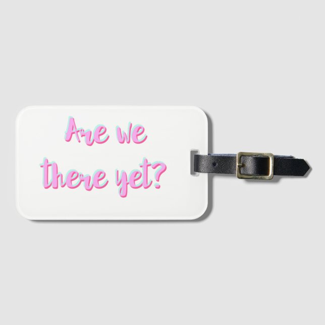Are We There Yet Luggage Travel Tag (Front Horizontal)