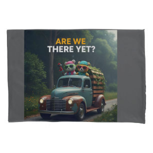 Are we there yet? pillowcase