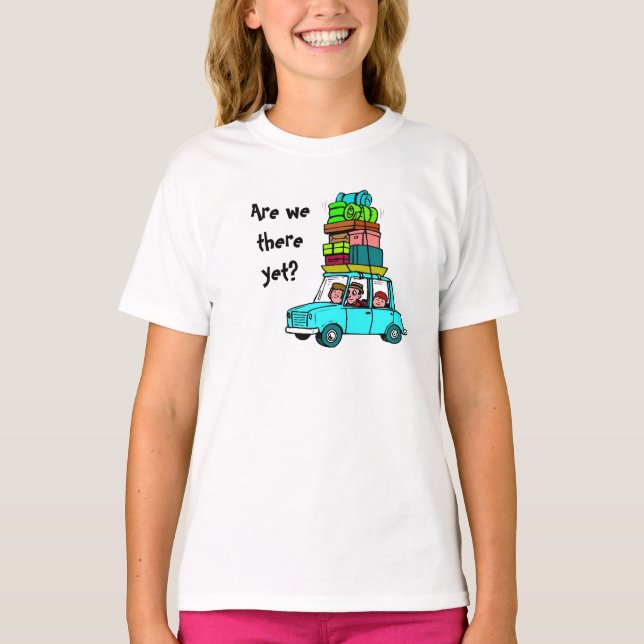 Are we there yet? T-Shirt (Front)