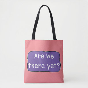 Are we there yet?  tote bag