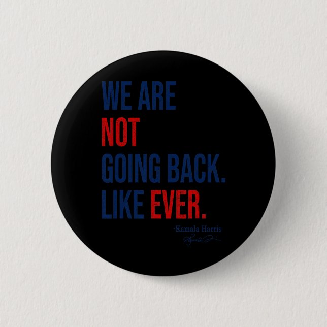 Are - We're Not Going Back 2024 President Kamala-h 6 Cm Round Badge (Front)