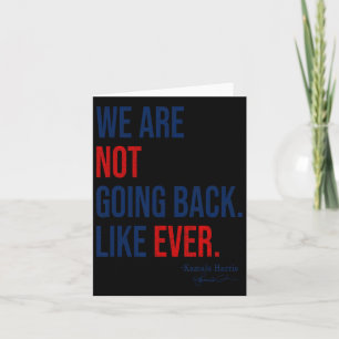Are - We're Not Going Back 2024 President Kamala-h Card