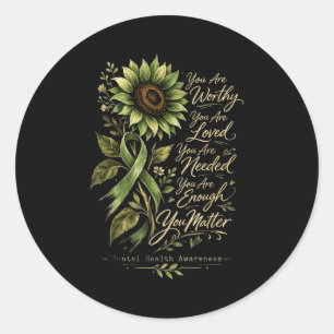 Are worthy needed loved mental health support classic round sticker