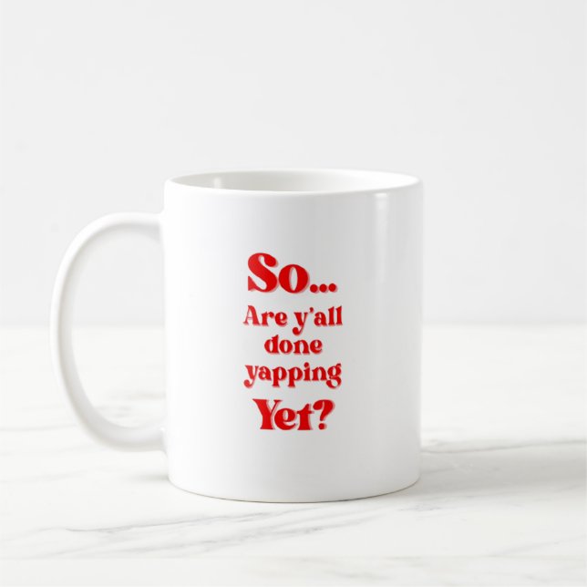 Are Y'all Done Yapping Yet?  Coffee Mug (Left)