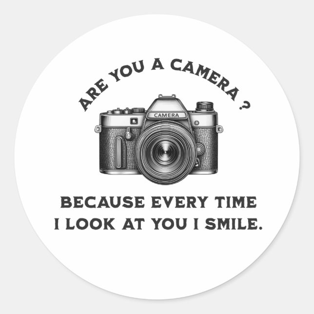 Are You a Camera? Because Every Time I Look at You Classic Round Sticker (Front)