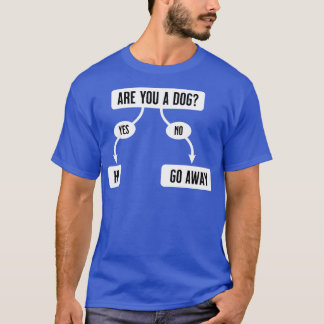 Are You A Dog Funny Cute Flowchart T-Shirt