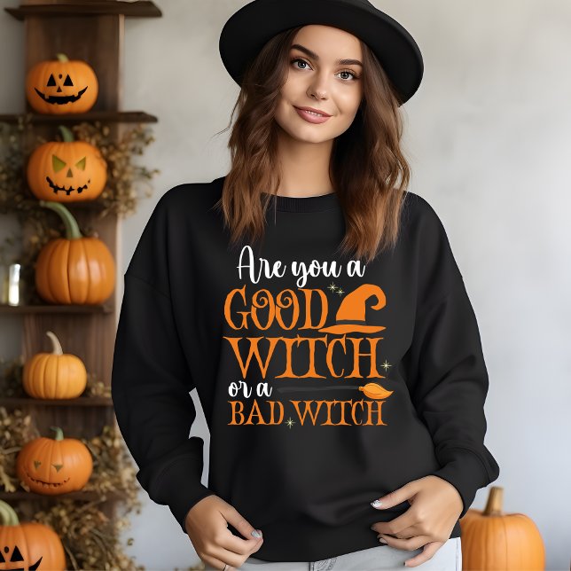 Are you a Good witch or a Bad Witch, fun Halloween Sweatshirt (Creator Uploaded)
