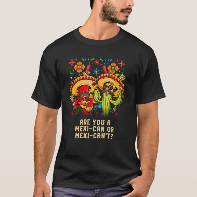 Are you a Mexican or Mexicant Mexico Humour Chican T-Shirt (Front)