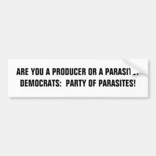 ARE YOU A PRODUCER OR A PARASITE?DEMOCRATS: PA... BUMPER STICKER