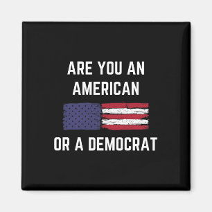 Are You An American Or A Democrat Patriotic Republ Magnet
