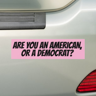 ARE YOU AN AMERICAN OR DEMOCRAT? CONSERVATIVE BUMPER STICKER