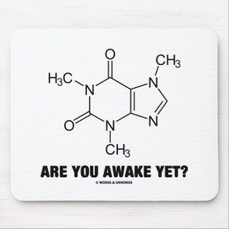 Are You Awake Yet? (Caffeine Molecule Attitude) Mouse Mat
