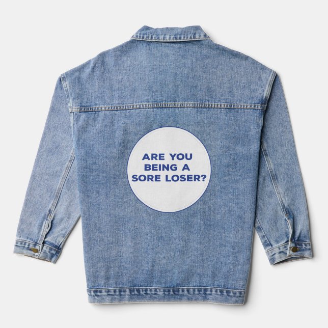 Are You Being a Sore Loser? Denim Jacket (Back)