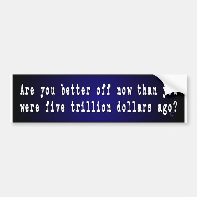 Are You Better Off Now ... Bumper Sticker (Front)