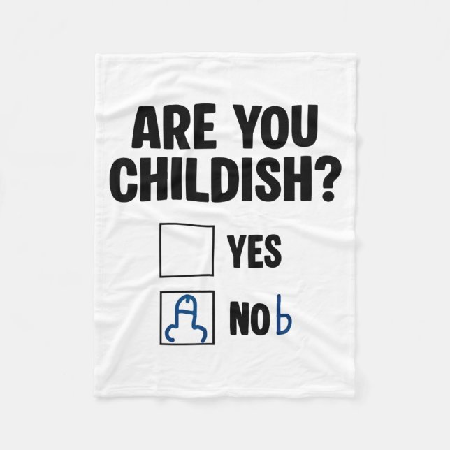 Are You Childish Yes Nob Funny Saying Quote Men Wo Fleece Blanket (Front)