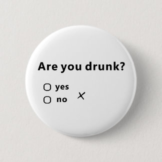 Are You Drunk? 6 Cm Round Badge
