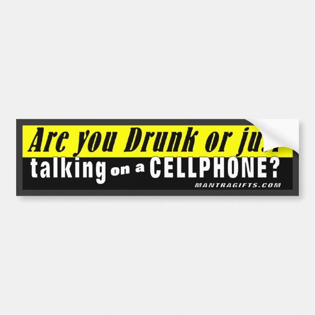 Are You Drunk or Just Talking on a Cellphone? Bumper Sticker (Front)