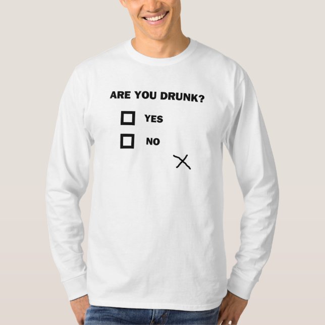 Are You Drunk? T-Shirt (Front)