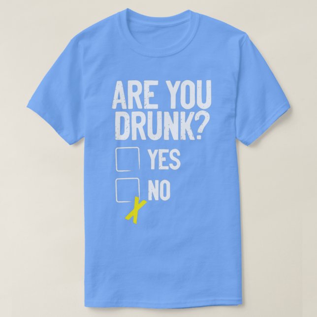 Are you drunk T-Shirt (Design Front)