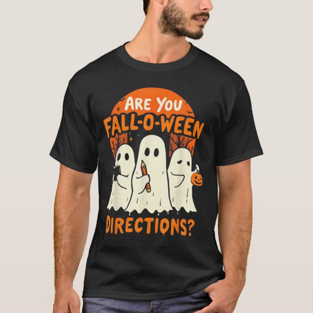 Are You Fall O Ween Direction Halloween Teacher Gh T-Shirt (Front)