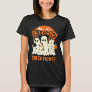 Are You Fall O Ween Direction Halloween Teacher Gh T-Shirt