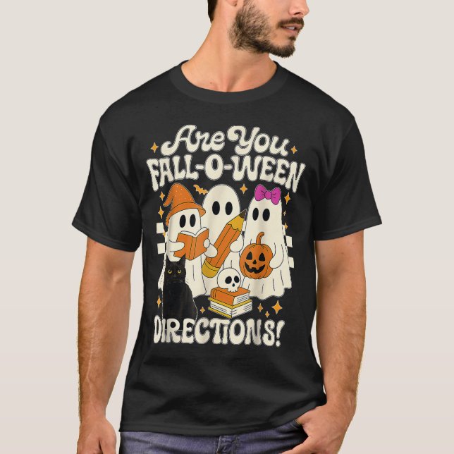 Are You Fall O Ween Directions Fall Teacher Hallow T-Shirt (Front)