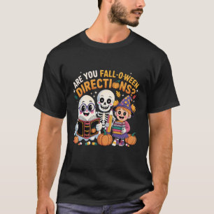 Are You Fall O Ween Directions Funny Halloween Tea T-Shirt