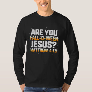 Are You Fall-O-Ween Jesus Christian Bible Hallowee T-Shirt