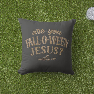 Are you FALL-O-WEEN Jesus? Christian Halloween Cushion