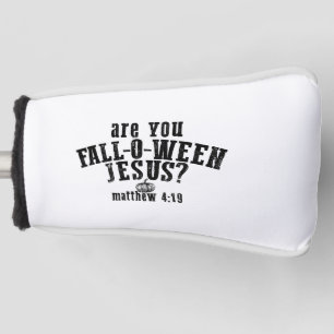 Are You Fall-O-Ween Jesus Christian Halloween Golf Head Cover