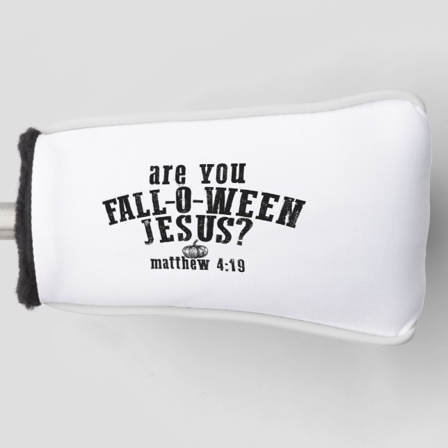 Are You Fall-O-Ween Jesus Christian Halloween Golf Head Cover (Front)