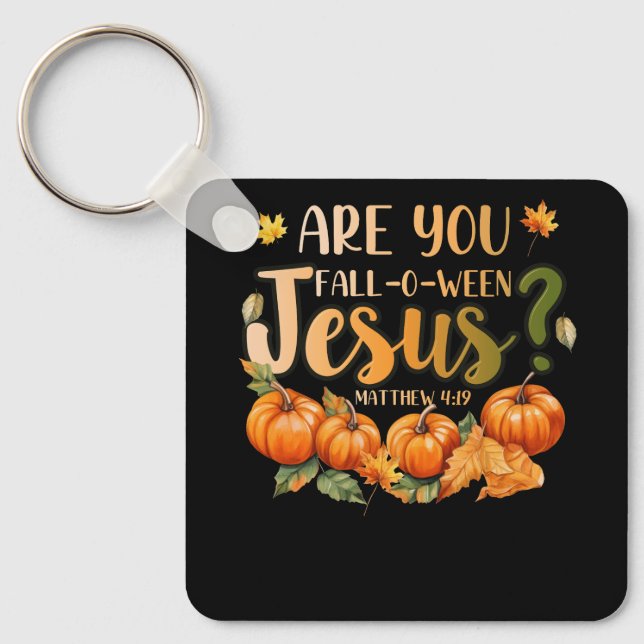 Are You Fall-O-Ween Jesus Christian Halloween Part Key Ring (Front)