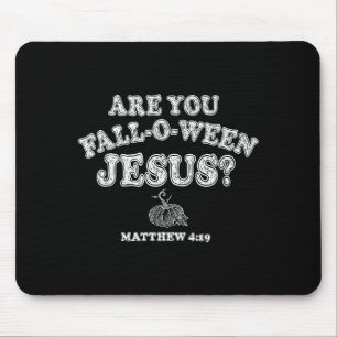 Are You Fall-o-ween Jesus Christian Halloween Pump Mouse Mat