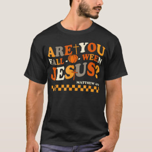 Are You Fall-O-Ween Jesus Christian Halloween Pump T-Shirt