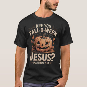 Are You Fall-O-Ween Jesus Christian Halloween T-Shirt