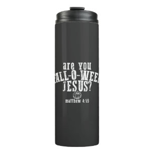 Are You Fall-O-Ween Jesus Christian Halloween Thermal Tumbler