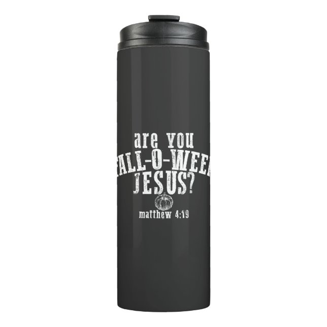 Are You Fall-O-Ween Jesus Christian Halloween Thermal Tumbler (Front)